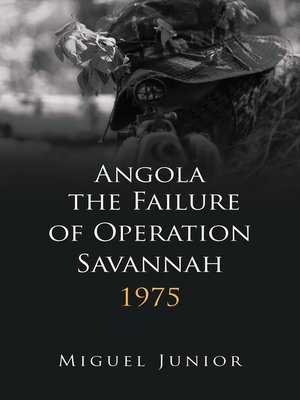 cover image of Angola the Failure of Operation Savannah 1975